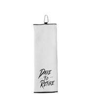 Dare to Retire Golf Towel